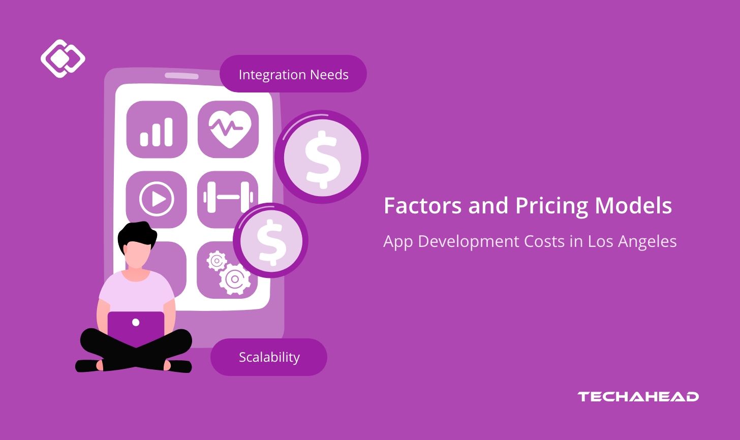 App Development Costs in Los Angeles – Factors and Pricing Models