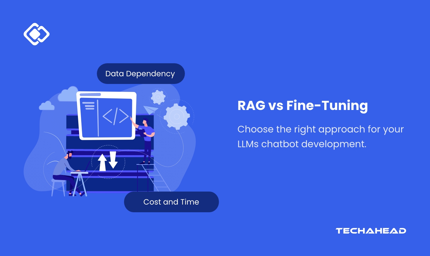 RAG vs Fine-Tuning: Choosing the Right Approach for Building LLM-Powered Chatbots