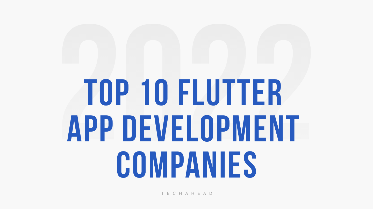 Top 10 Flutter app development companies in 2022